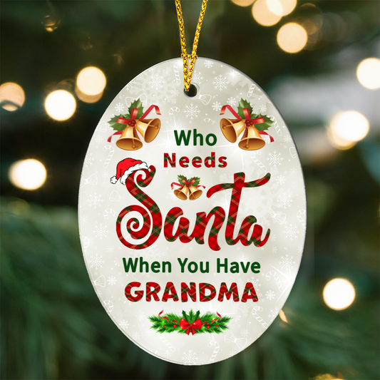 Oval Christmas ornament for Grandma with the funny quote 'Who Needs Santa When You Have Grandma'.