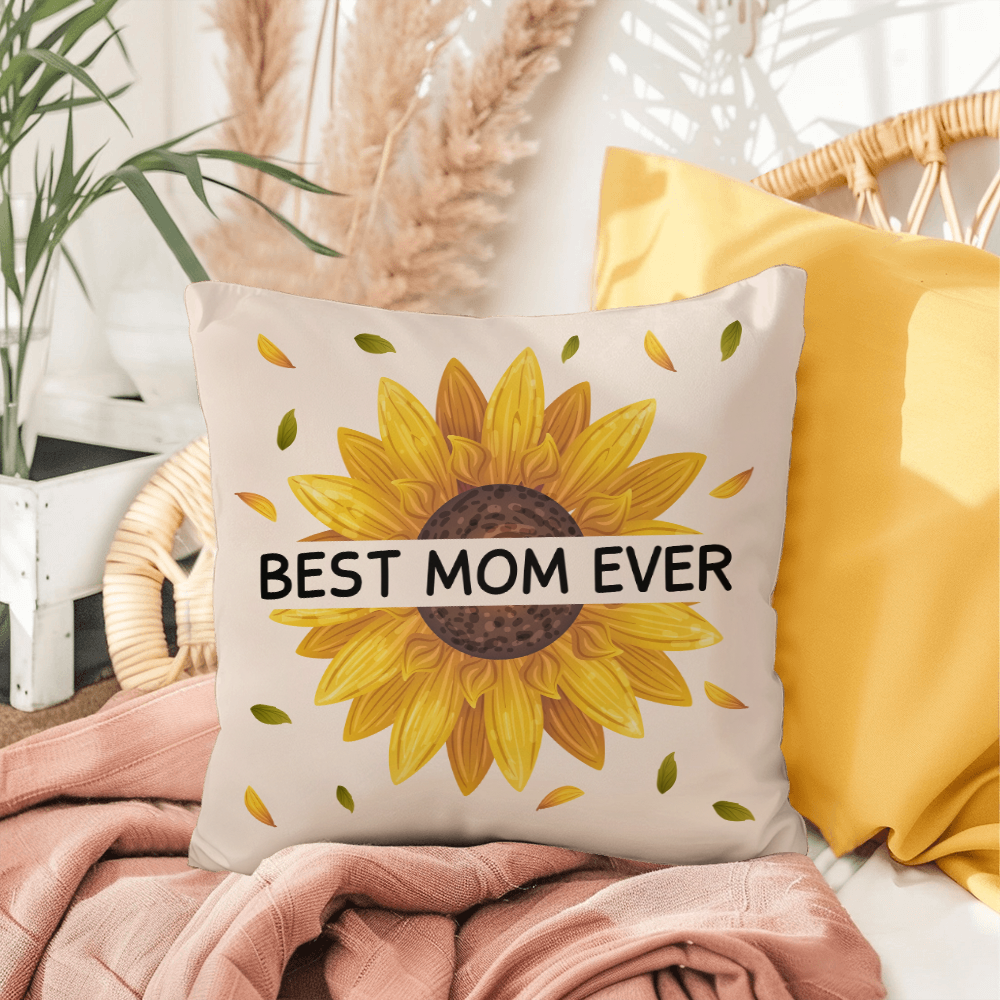 Best Mom Ever Sunflower Pillow – Funny & Heartfelt Gift from Daughter